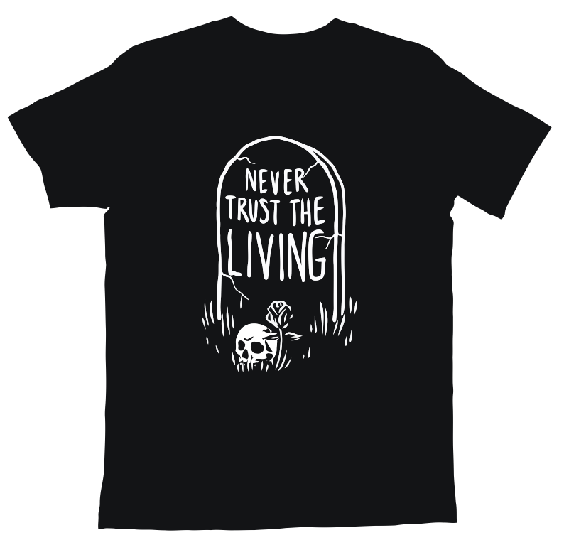 Never Trust The Living (Grave) T-Shirt