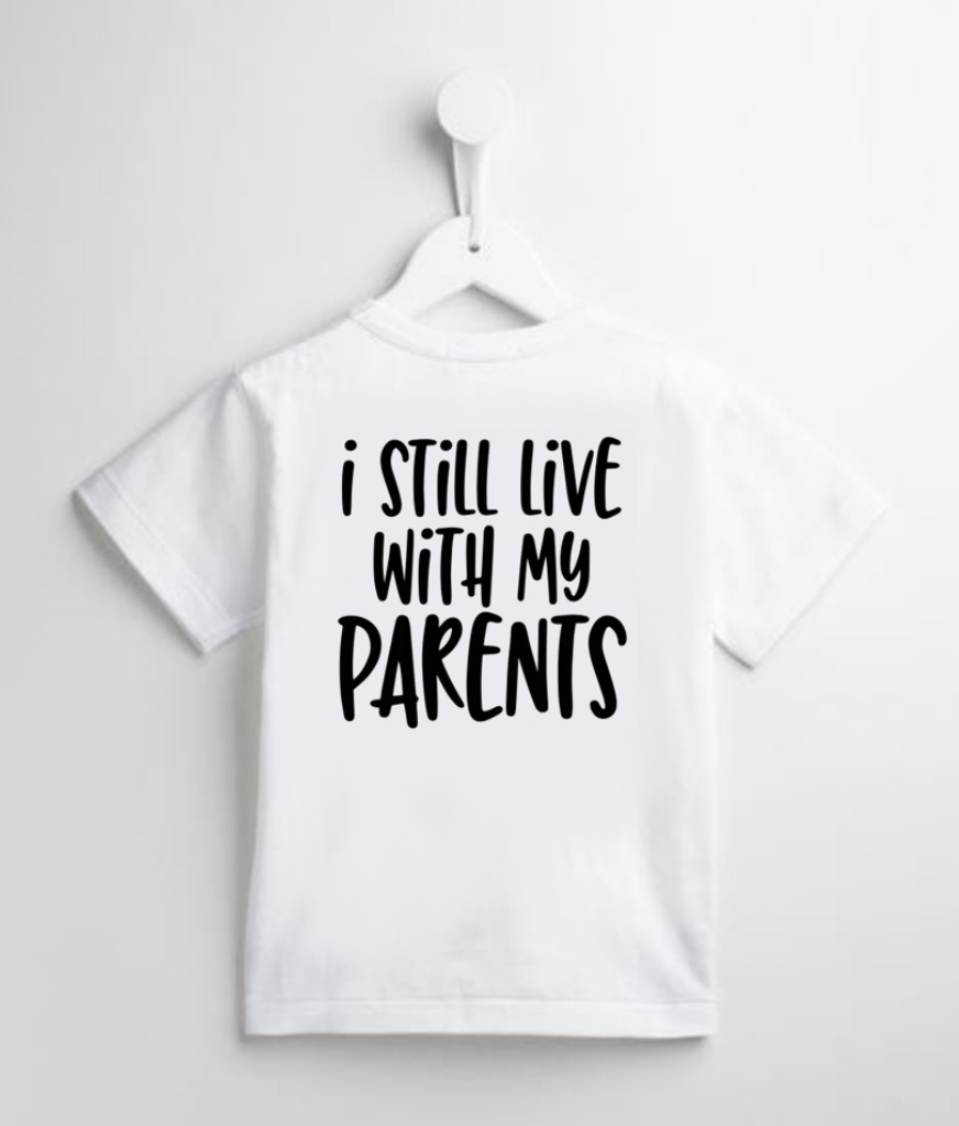 I Still Live With My Parents T-Shirt 5-6 years