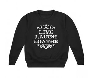 Live Laugh Loathe - Sweatshirt
