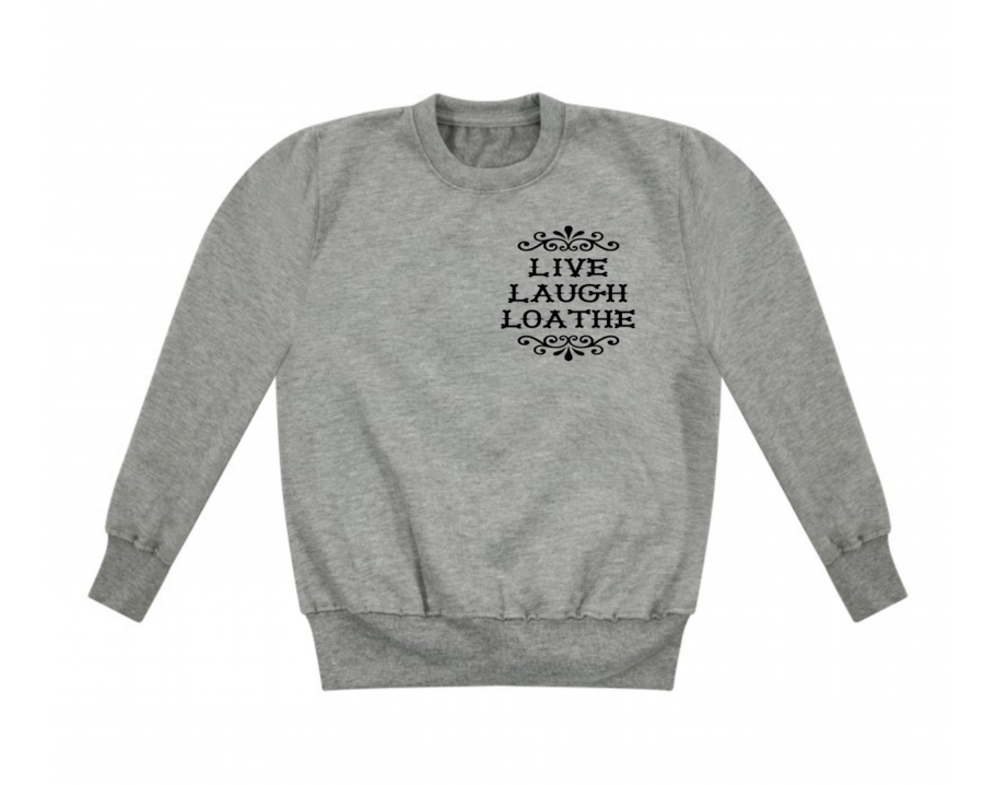 Live Laugh Loathe (Breast) - Sweatshirt