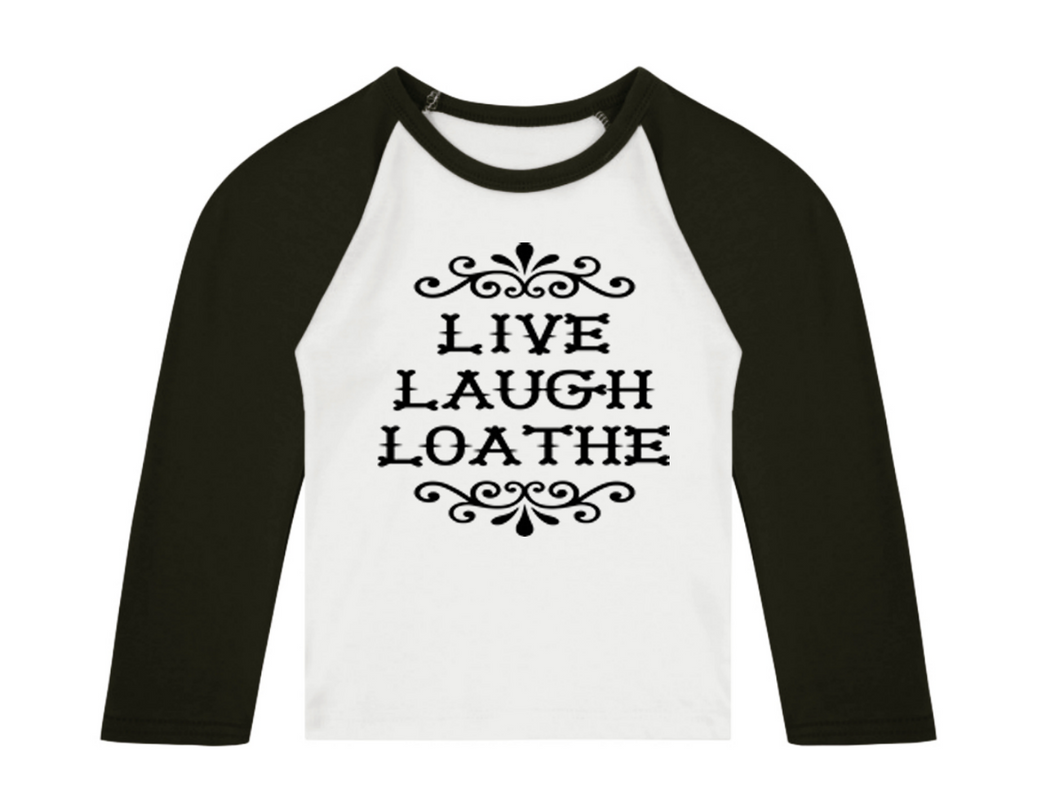 Live Laugh Loathe 3/4 length sleeve Raglan T-Shirt