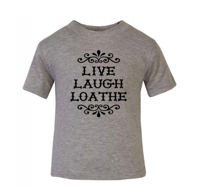 Live Laugh Loathe (Centre) T-Shirt