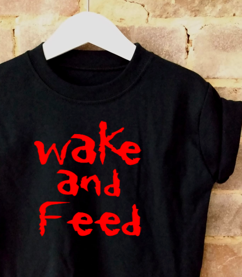Wake And Feed T-Shirt