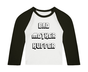 Bad Mother Hugger 3/4 length sleeve Raglan T-Shirt